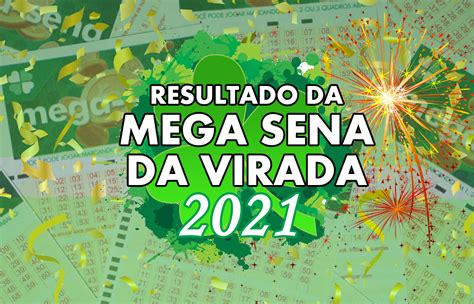 resultado da mega sena da virada 2021 - Veja os números sorteados na Mega da Virada 2021 